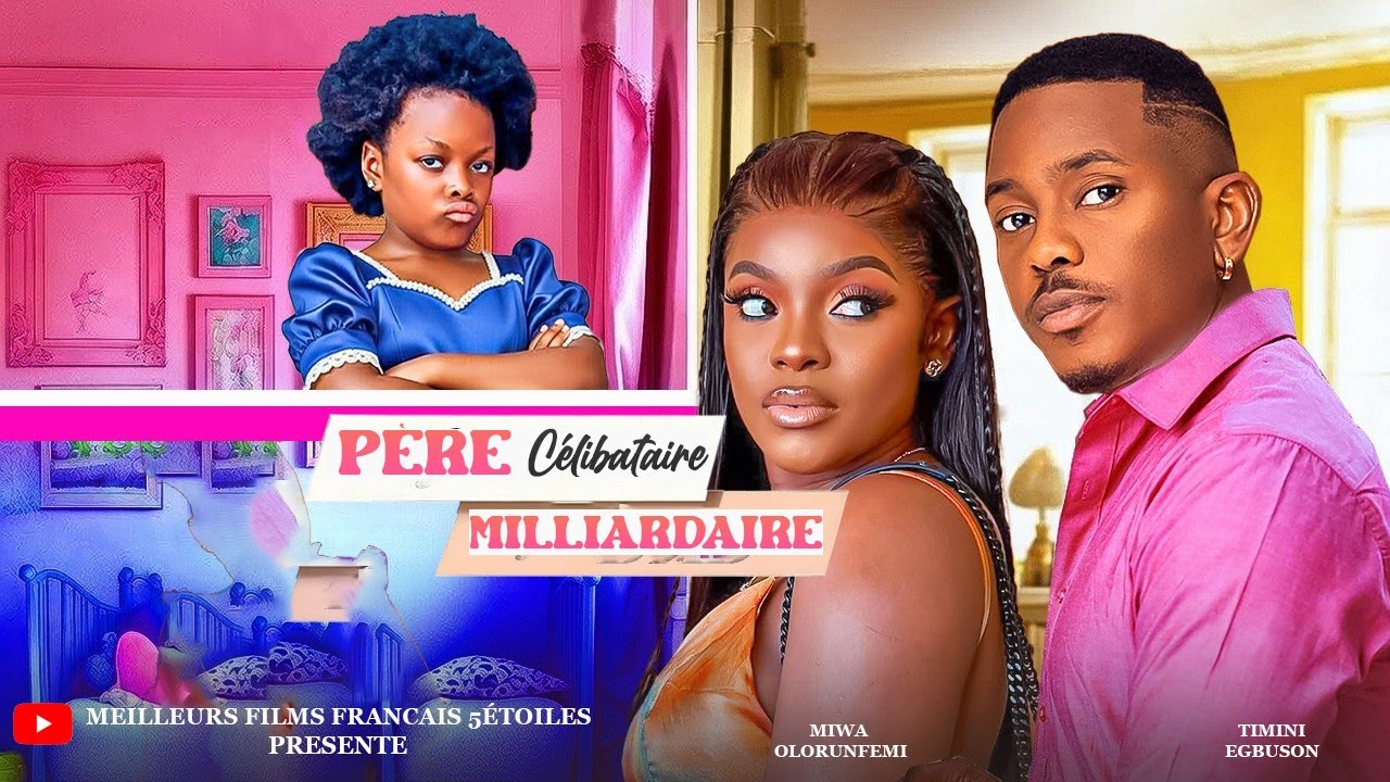 PÈRE CÉLIBATAIRE MILLIARDAIRE | film africain romantique | Films Nigérian En Français 2026