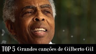 Grandes canções de Gilberto Gil | Top 5 | Alta Fidelidade