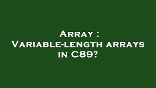 Array : Variable-length arrays in C89