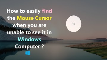How to easily find the Mouse Cursor when you are unable to see it in Windows Computer ?