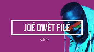 Joé Dwèt Filé - Aliyah (Paroles)