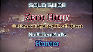 Solo Guide Zero Hour - Hunter No Fallen Mods Outbreak Perfected Quest