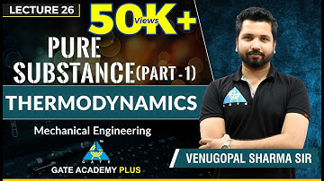 Thermodynamics | Module 7 | Pure Substance | Part 1 (Lecture 26)