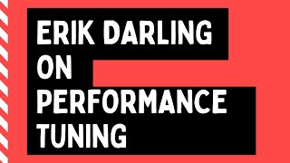 Dear SQL DBA: Erik Darling on Performance Tuning