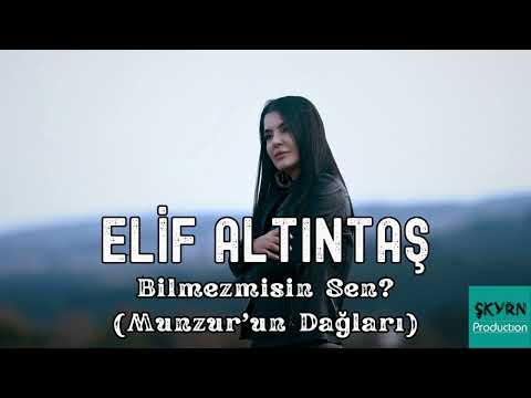 Elif Altıntaş - Bilmezmisin Sen? (Munzur'un Dağlarında)