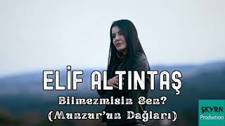 Elif Altıntaş - Bilmezmisin Sen? (Munzur'un Dağlarında) Resimi