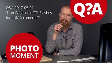 Q&A: Non-Panasonic TTL Flashes for LUMIX Cameras — PhotoJoseph’s Photo Moment 2017-05-01