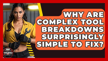 Why Are Complex Tool Breakdowns Surprisingly Simple To Fix? - ToolBench Pros