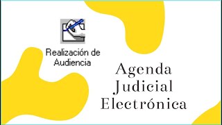Realización de una audiencia : Agenda Judicial Electrónica (uso del Sigra)