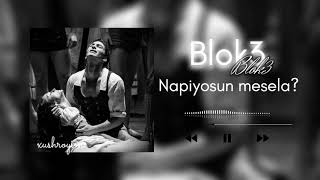 Blok3 - Napiyosun Mesela|Xushroyim_17