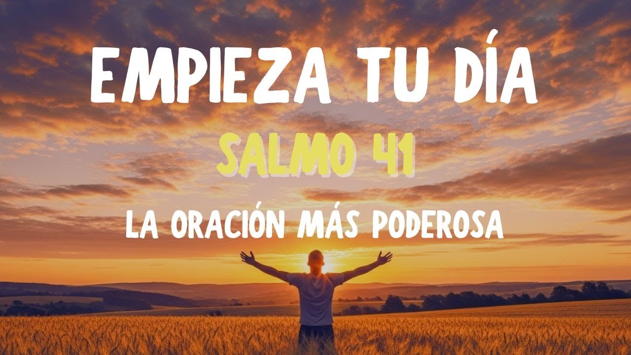 Oración de la mañana con el Salmo 41 | Una oración poderosa para ...