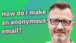 How do I make an anonymous email?