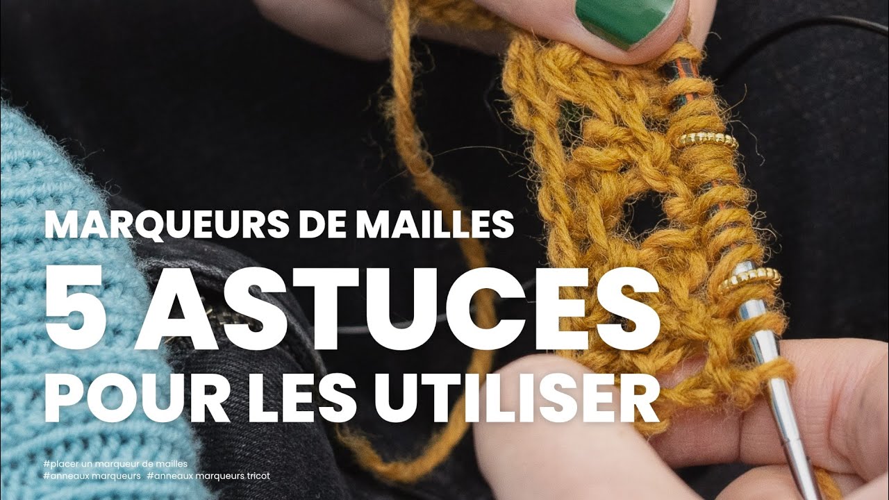 Marqueur de maille : Les 5 façons d'utiliser des marqueurs de