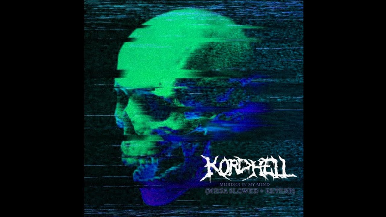 KORDHELL - Murder In My Mind (Mega Slowed + Reverb)