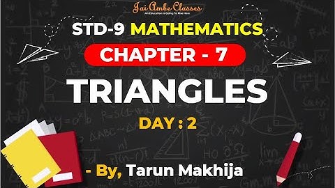 STD-9 MATHEMATICS [CHAPTER-7] [TRIANGLES] [DAY-2] - By, Tarun Makhija [Jai Ambe Classes]