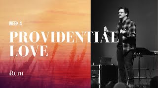 Information Providential Love (Ruth: Loss, Love, Legacy Series) - Pastor Austin Mast Update