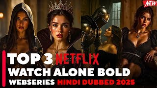 Top 3 Watch-Alone Bold Web Series in Hindi Dubbed 2025 | Intense & Mature Picks on Netflix