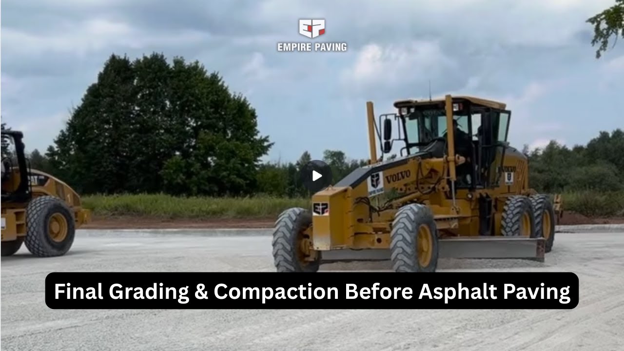 Final Grading & Compaction Before Asphalt Paving | Empire Paving GTA ...