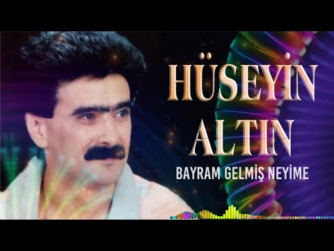 Hüseyin Altın - Bayram Gelmiş Neyime