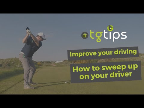 #TGtips - IMPROVE YOUR DRIVING - HOW TO SWEEP UP ON YOUR DRIVER