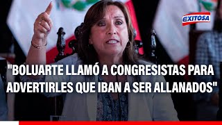 🔴🔵"Dina Boluarte llamó a congresistas para advertirles que iban a ser allanados", según Espinoza