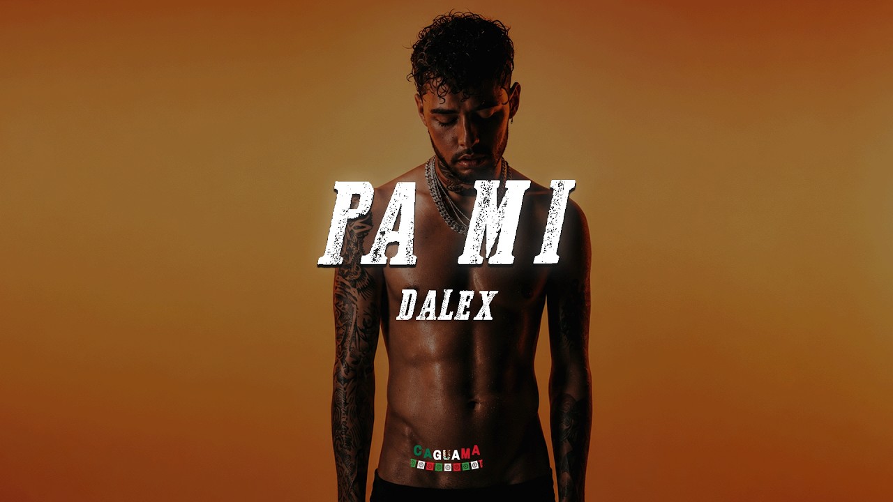 Dalex - Pa Mi (Remix) ft. Sech, Rafa Pabön, Cazzu, Feid, Khea, Lenny Tavárez (Letra)