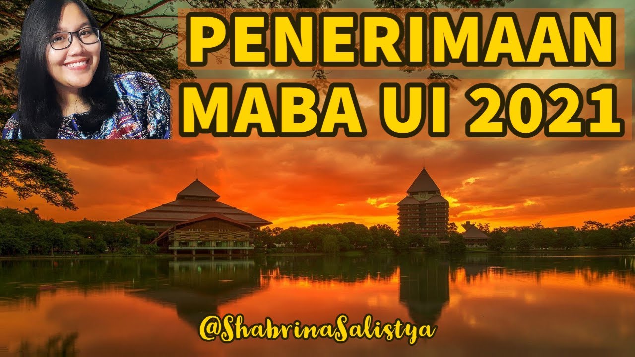 Penerimaan MABA UI 2021 (SNMPTN, PPKB, UTBK, SIMAK UI, TALENT SCOUTING, SIMAK KKI UI)