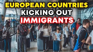 10 European Countries Kicking Out Immigrants in 2025! (Shocking Deportations)