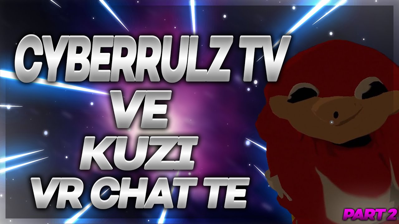 CyberRulz Tv Tedy nin yayında Kuzi ile Vr Chat Oynuyor Part 2