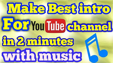 How to make intro video on android for YouTube channel with music using [Kinemaster]