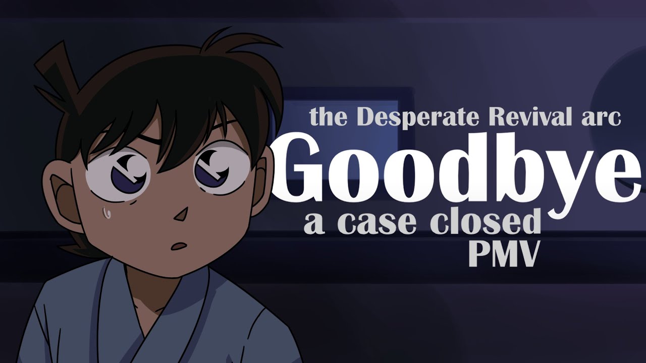 Goodbye - the Desperate Revival PMV [Detective Conan]