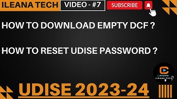 DOWNLOAD EMPTY DCF & RESET PASSWORD FOR UDISE 2023-24 || iLeana Tech