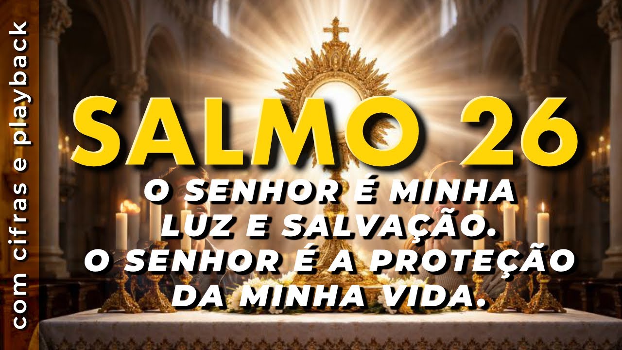 Salmo 26 - O Senhor é minha luz e salvação. O Senhor é a proteção da minha vida. | Instrumental