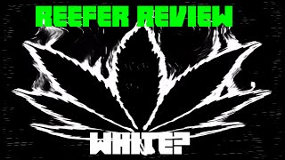 Reefer Review | White?