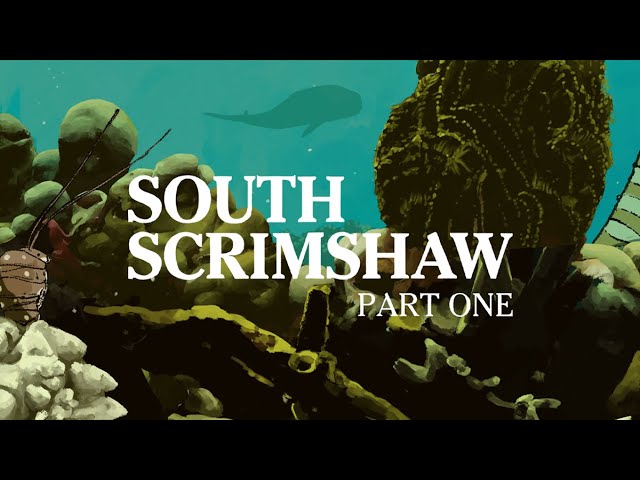 South Scrimshaw - Part One