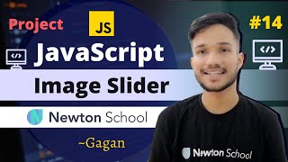 #14 | How to Create an Image Slider Using JavaScript | JavaScript Projects | Newton School | Gagan