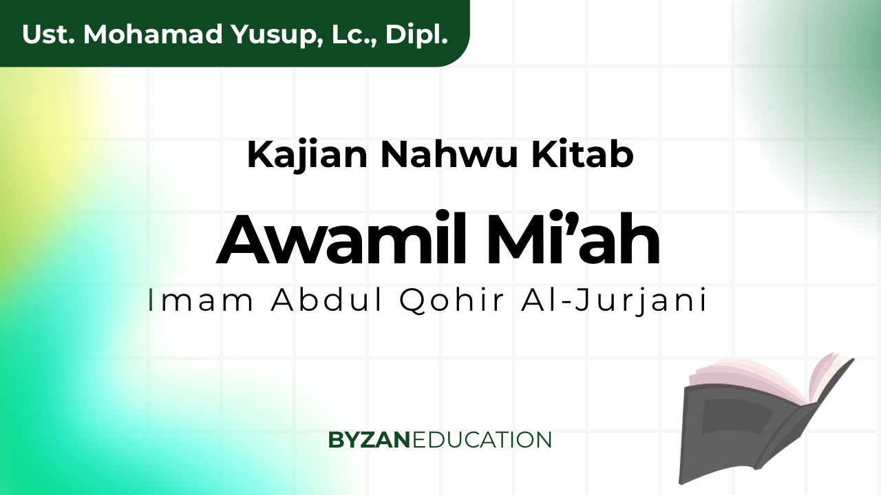 Kajian Awamil Jurjani Pertemuan 4 | Byzan Education & Ruwaq Ikdar Cairo