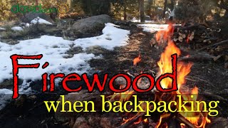 Backpacking making firewood
