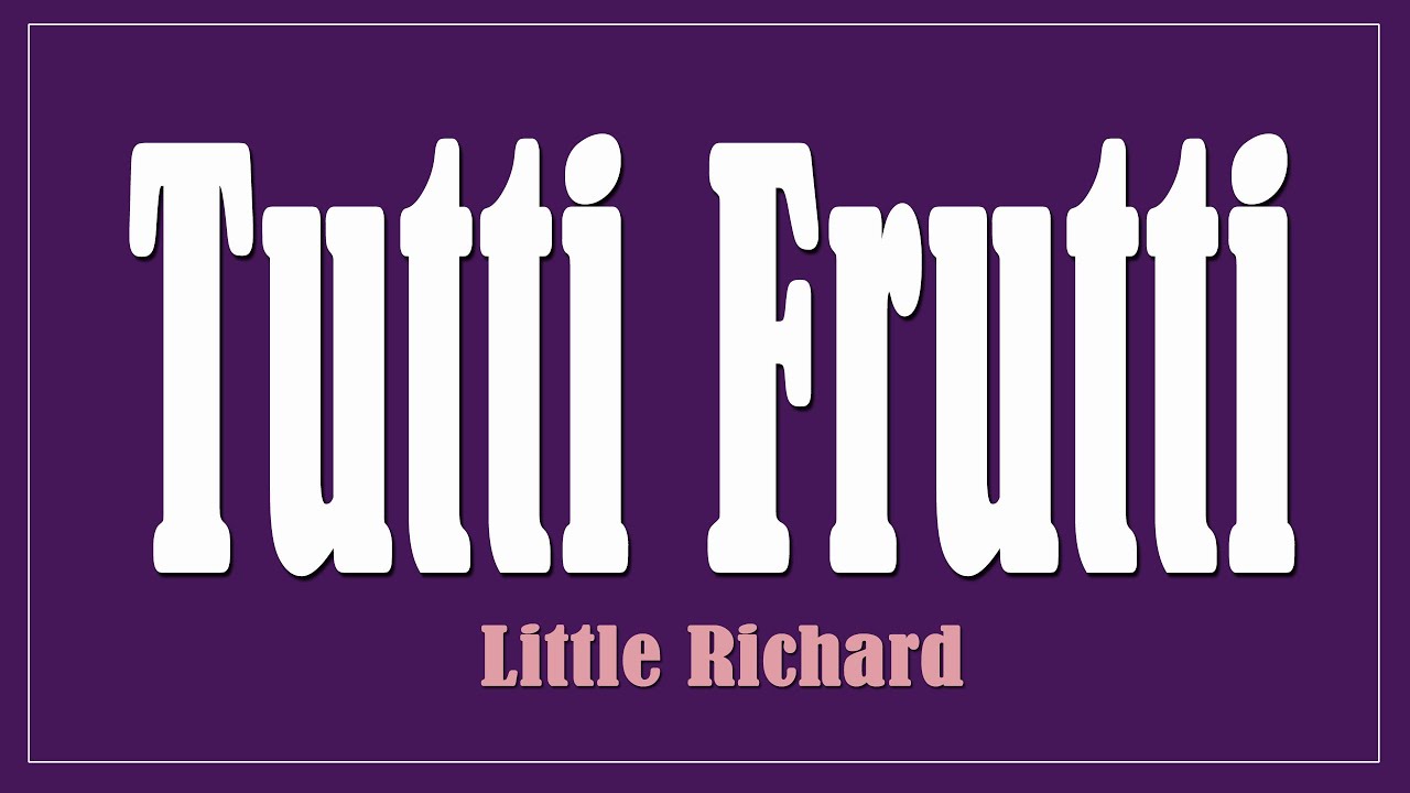 Tutti Frutti Little Richard Lyrics YouTube Tutti frutti little richard lyrics youtube