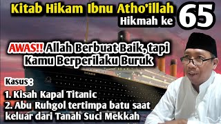 Gus Qoyyum:Hikam Ibnu Atho'illah hikmah ke 65, AWAS!! Allah Berbuat Baik tapi Kamu Berperilaku Buruk