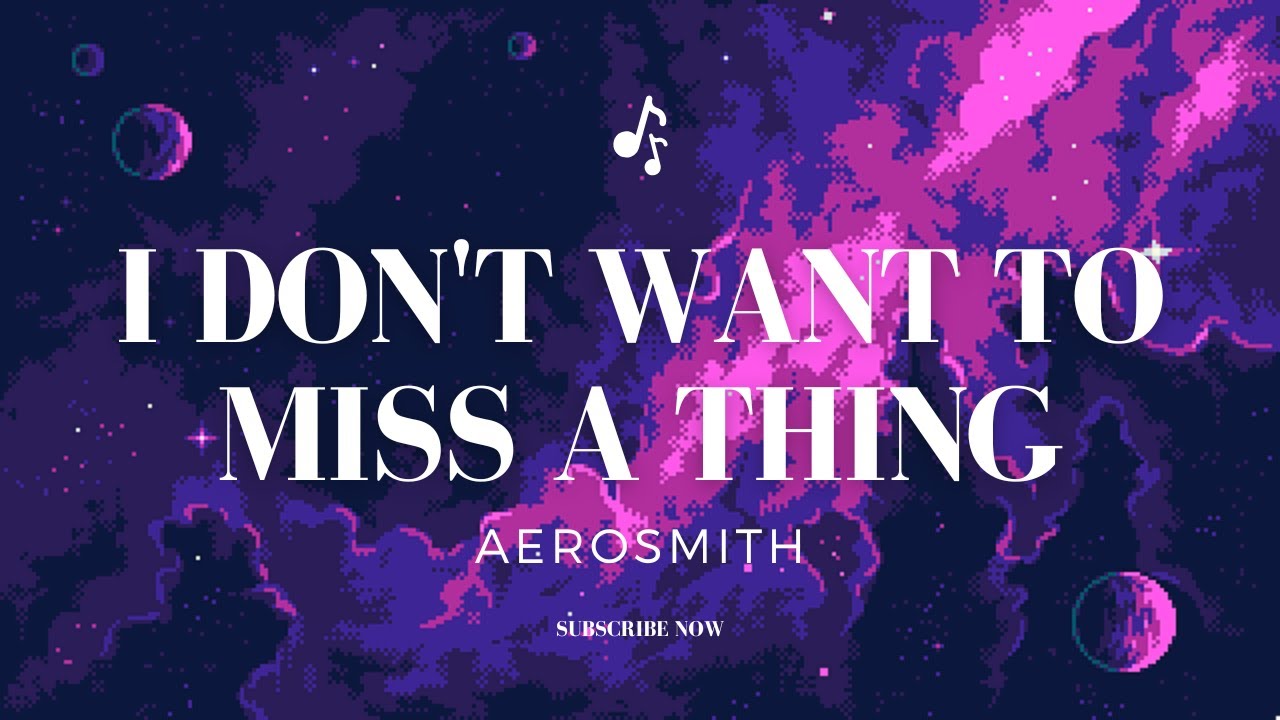 Aerosmith - I Don't Want to Miss a Thing Lyrics Full HD Resolution