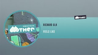 MOTHER119: Richard Ulh - Feels Like