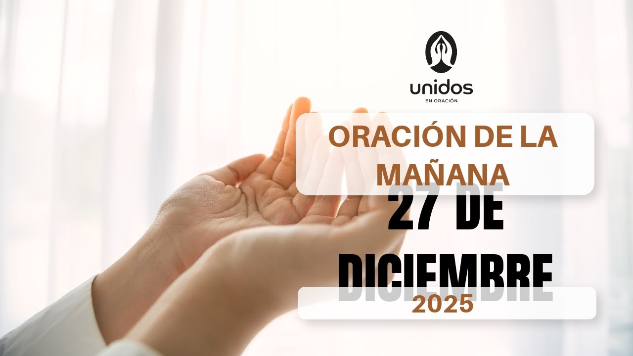 Oración de la mañana para el 27 de diciembre del 2025 - YouTube