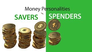 Money Personalities, Savers and Spenders