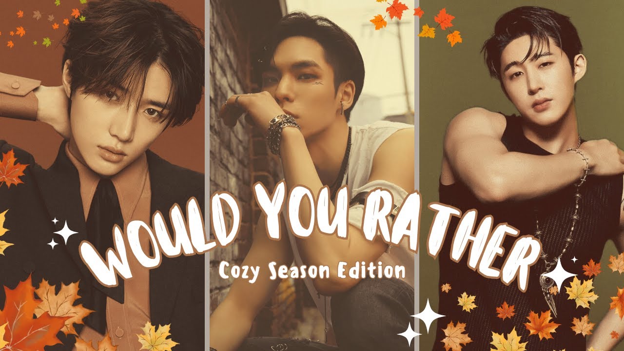 K-Pop Would You Rather - Cozy Season Edition (Male Idols) [Dating Game -- 30 Rounds]