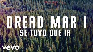 Dread Mar I - Se Tuvo Que Ir (Lyric Video) chords