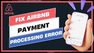 How to Fix Airbnb App Payment Processing Error 2026