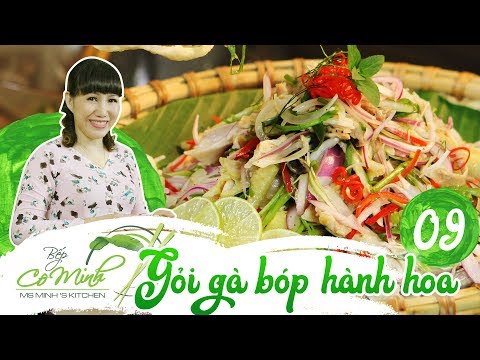 Bếp cô Minh | tập 9: hướng dẫn cách làm gỏi gà bóp hành hoa, đậm đà phong cách gà miền Trung