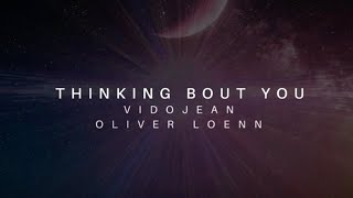 Vidojean X Oliver Loenn - Thinking Bout You (Lyric Video) (Progressive House)