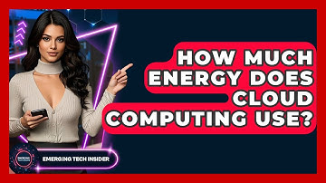 How Much Energy Does Cloud Computing Use? - Emerging Tech Insider